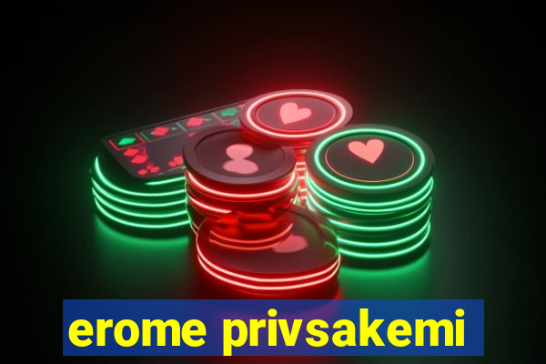 erome privsakemi