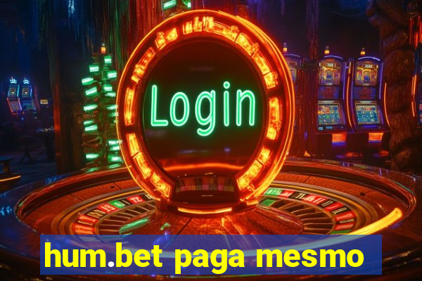 hum.bet paga mesmo