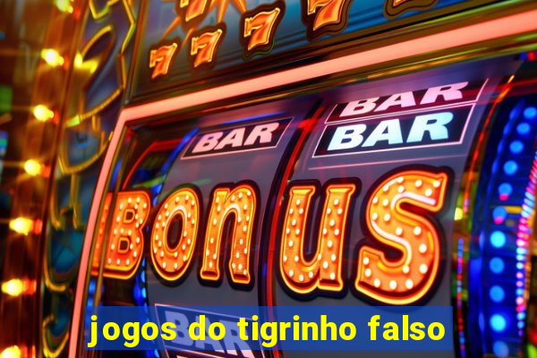 jogos do tigrinho falso