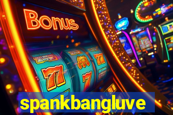spankbangluve