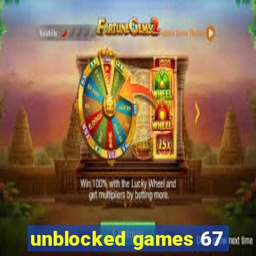 unblocked games 67