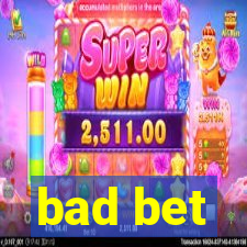 bad bet