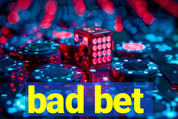 bad bet