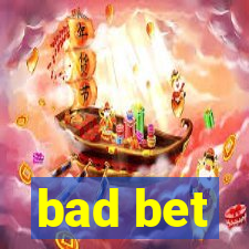 bad bet