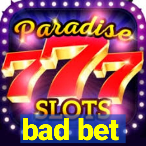 bad bet