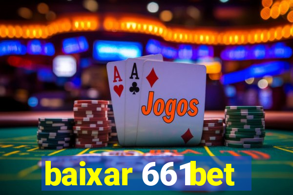 baixar 661bet