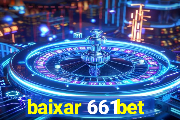 baixar 661bet
