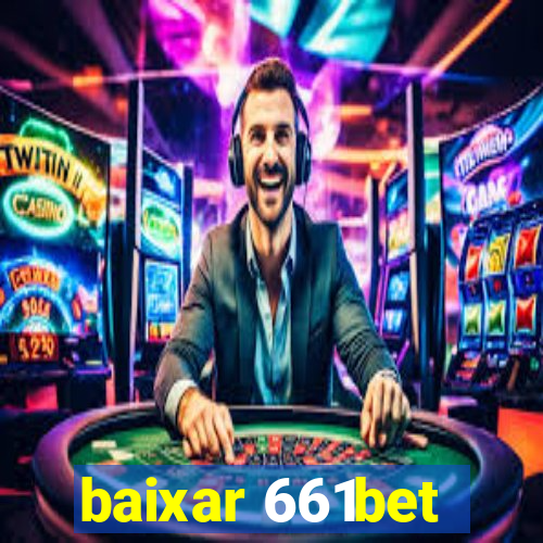 baixar 661bet