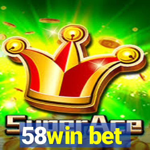 58win bet