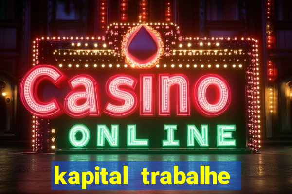 kapital trabalhe conosco porto velho