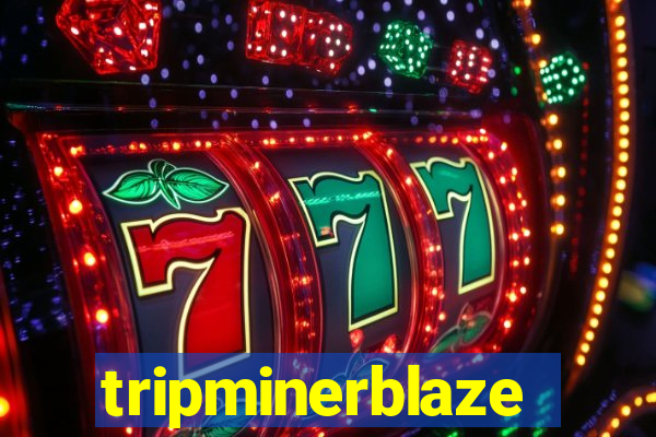 tripminerblaze