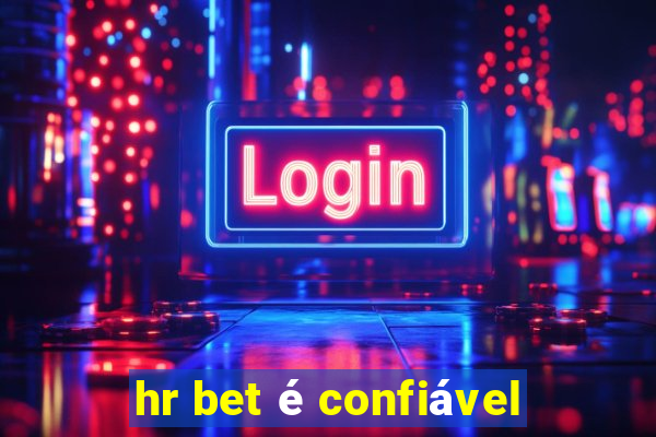 hr bet é confiável