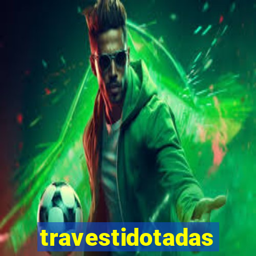 travestidotadas