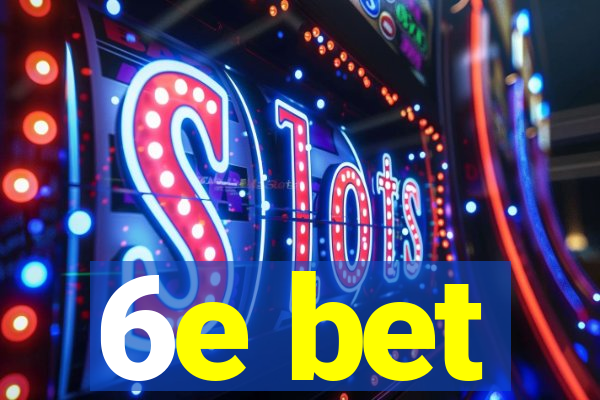 6e bet