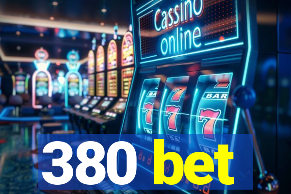 380 bet