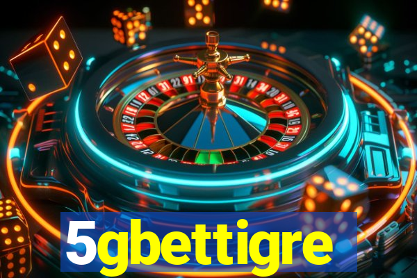 5gbettigre