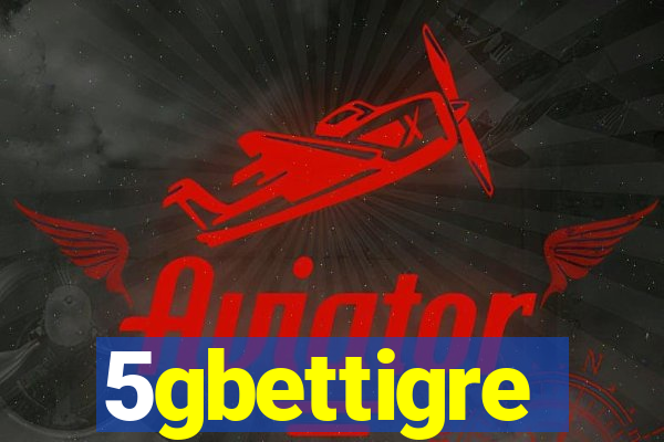 5gbettigre