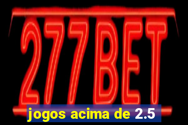 jogos acima de 2.5