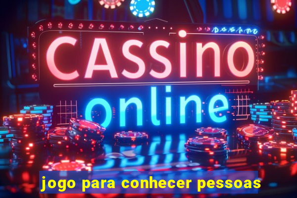 jogo para conhecer pessoas