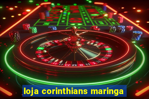 loja corinthians maringa