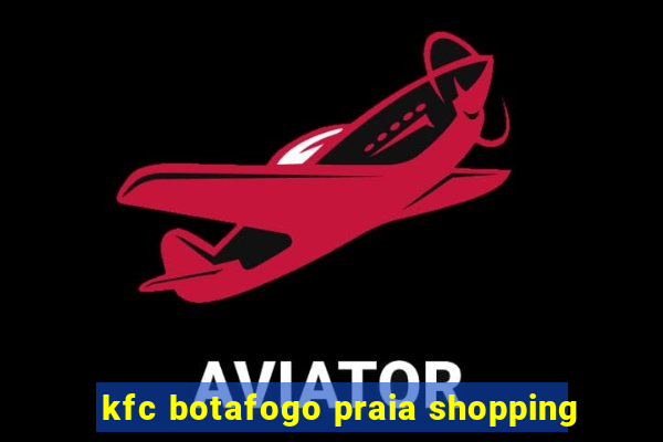 kfc botafogo praia shopping