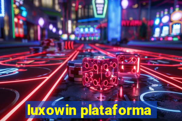 luxowin plataforma