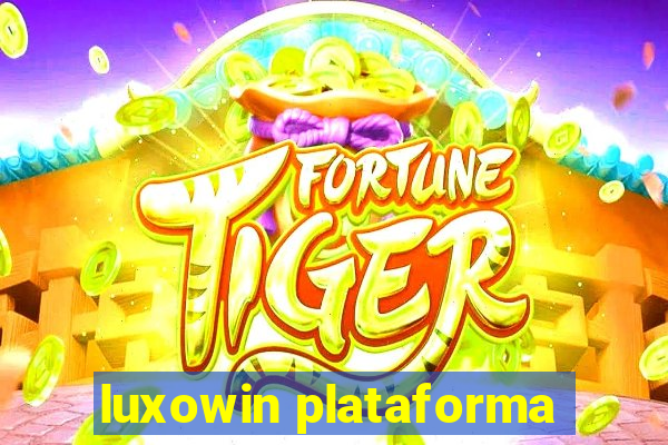 luxowin plataforma
