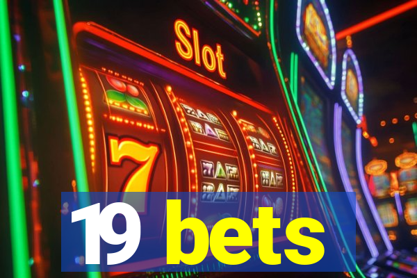 19 bets