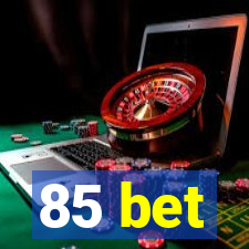 85 bet