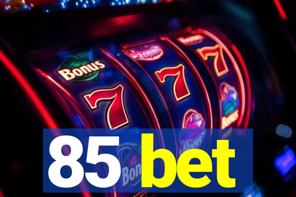 85 bet