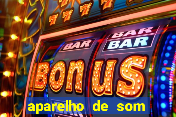 aparelho de som casas bahia