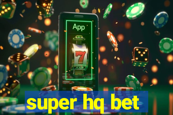 super hq bet