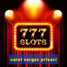 carol vargas privaci
