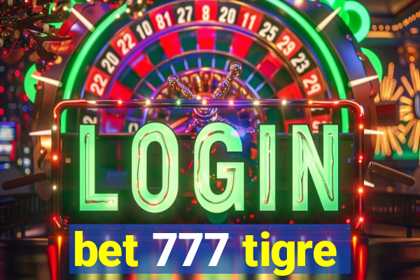 bet 777 tigre