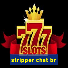 stripper chat br