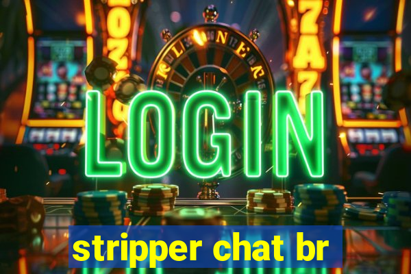 stripper chat br