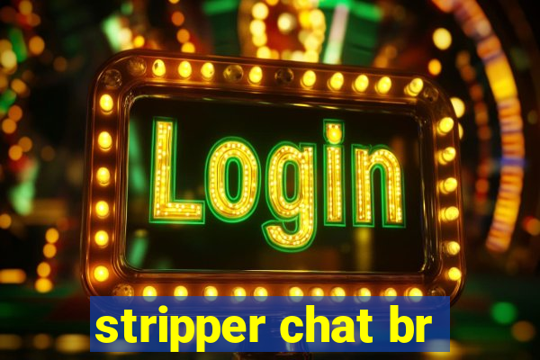 stripper chat br
