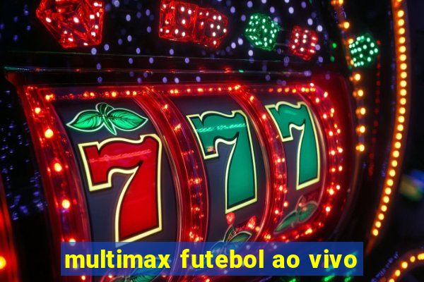 multimax futebol ao vivo