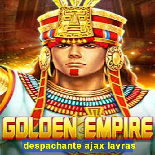 despachante ajax lavras