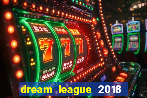 dream league 2018 dinheiro infinito