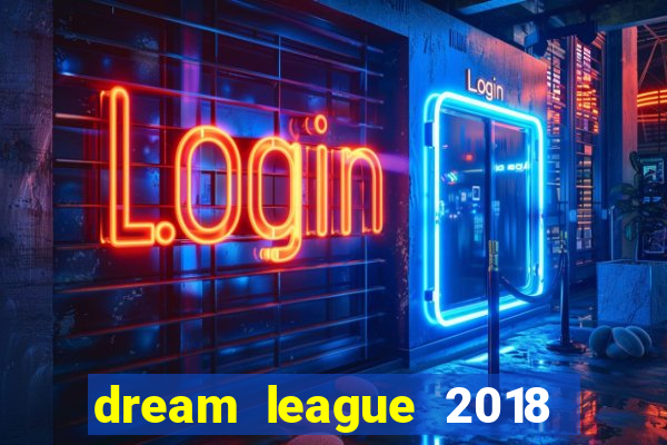 dream league 2018 dinheiro infinito