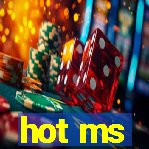 hot ms