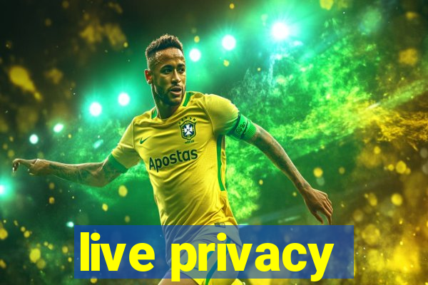 live privacy