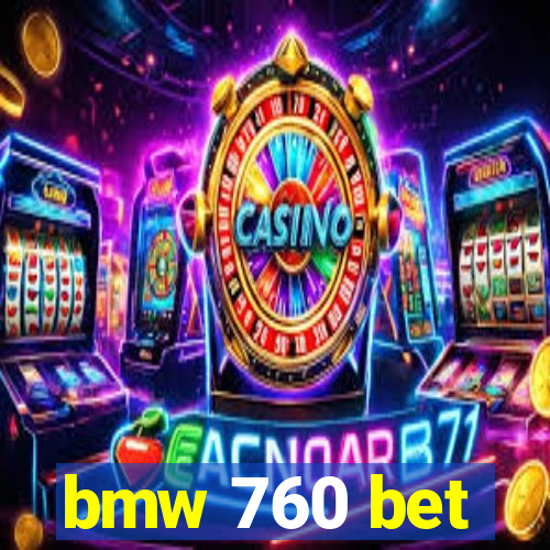 bmw 760 bet