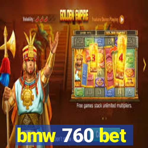 bmw 760 bet