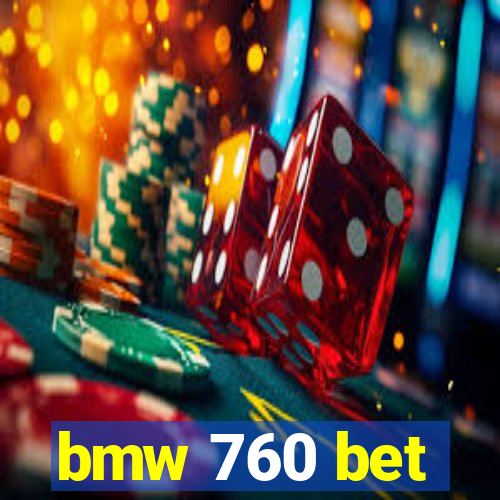 bmw 760 bet