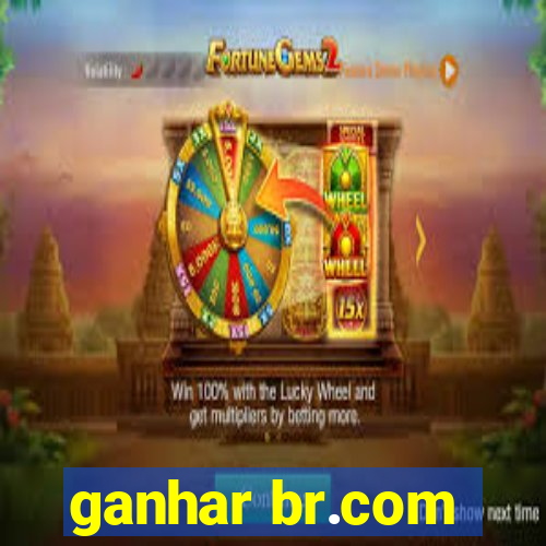 ganhar br.com
