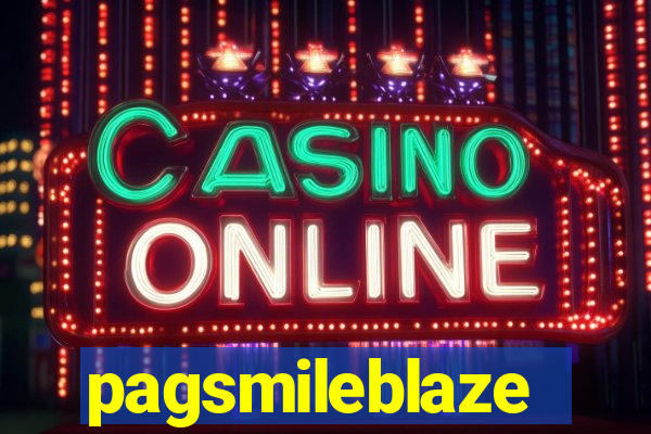 pagsmileblaze