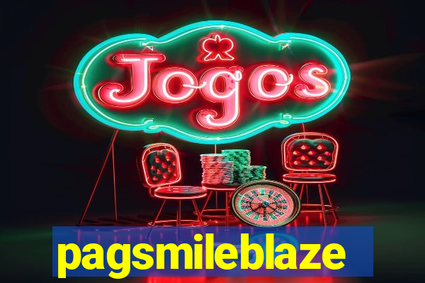 pagsmileblaze