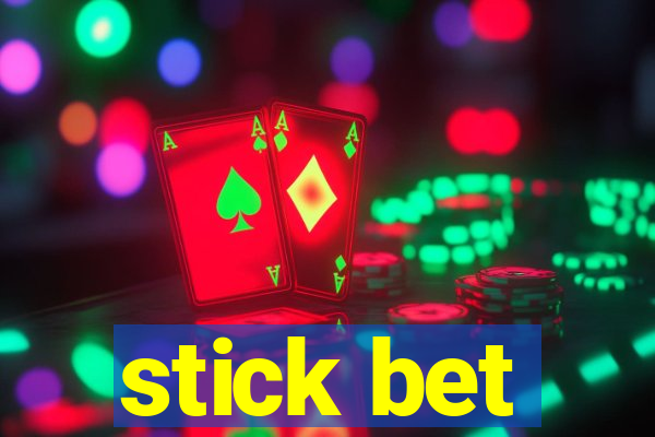 stick bet